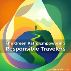 Read more about the article The Green Path: Empowering Responsible Travelers