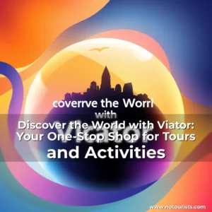 Read more about the article Discover the World with Viator: Your One-Stop Shop for Tours and Activities
