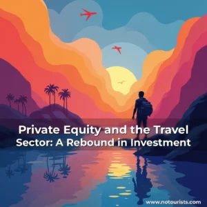 Read more about the article Private Equity and the Travel Sector: A Rebound in Investment