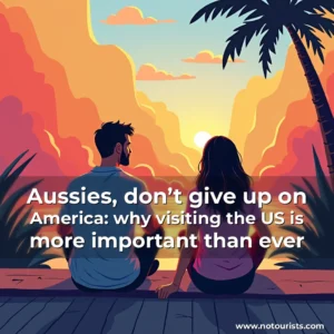 Read more about the article Aussies, don’t give up on America: why visiting the US is more important than ever
