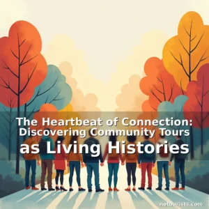 Read more about the article The Heartbeat of Connection: Discovering Community Tours as Living Histories