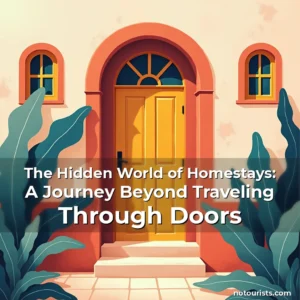 Read more about the article The Hidden World of Homestays: A Journey Beyond Traveling Through Doors